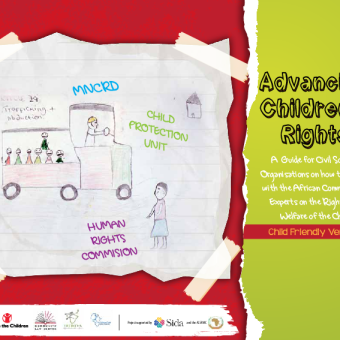 Advancing Children’s Rights: A guide for civil society organisations on how to engage with the African Committee of Experts on the rights and welfare of the child – Child-friendly version